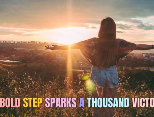“One bold step sparks a thousand victories”